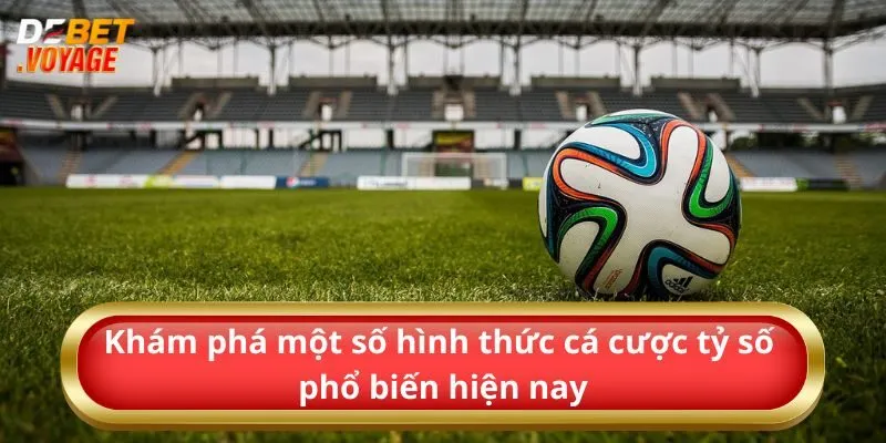 Kèo Tỷ Số - Đổi Đời Trong Phút Mốt Tại Nhà Cái Debet 2 Khám phá một số hình thức cá cược tỷ số phổ biến hiện nay
