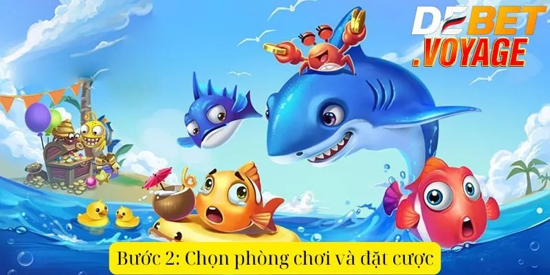 Bắn cá tam quốc tại DEBET - Hòa mình vào cuộc chiến biển cả 3 Bước 2: Chọn phòng chơi và đặt cược