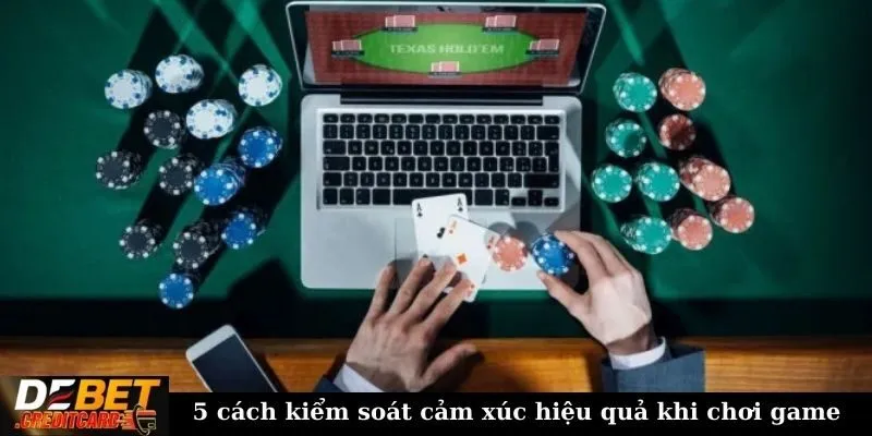 Làm sao để kiểm soát cảm xúc khi chơi game bài trực tuyến? 2 5 cách kiểm soát cảm xúc hiệu quả khi chơi game
