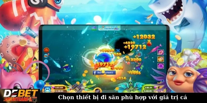 Các chiến thuật cơ bản nào cần biết trước khi tham gia game bắn cá? 2 Chọn thiết bị đi săn phù hợp với giá trị cá