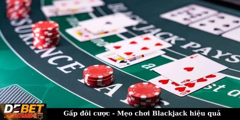 Những mẹo chơi Blackjack giúp giảm thiểu rủi ro thua lỗ? 3 Gấp đôi cược - Mẹo chơi Blackjack hiệu quả