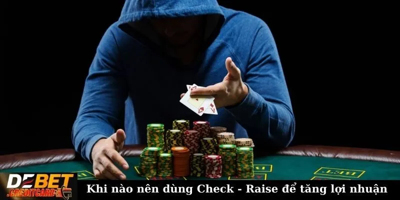 Vì Sao ‘Check-Raise’ Trong Poker Lại Hiệu Quả Với Các Tay Bài Mạnh? 3 Khi nào nên dùng Check - Raise để tăng lợi nhuận?