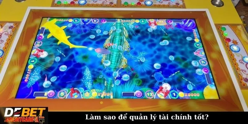 Bật mí những cách tăng tỷ lệ thắng khi chơi máy bắn cá? 2 Làm sao để quản lý tài chính tốt?