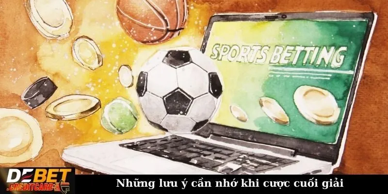 Thời Điểm Lý Tưởng Để Tham Gia Cược Trong Các Giải Đấu Thể Thao 3 Những lưu ý cần nhớ khi cược cuối giải