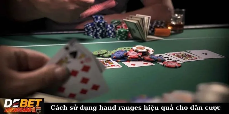 Cách sử dụng Hand Ranges để cải thiện kỹ năng Poker 3 Cách sử dụng hand ranges hiệu quả cho dân cược