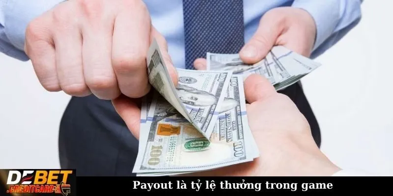 Tại sao "payout" trong các trò chơi là quan trọng? 1 Payout là tỷ lệ thưởng trong game
